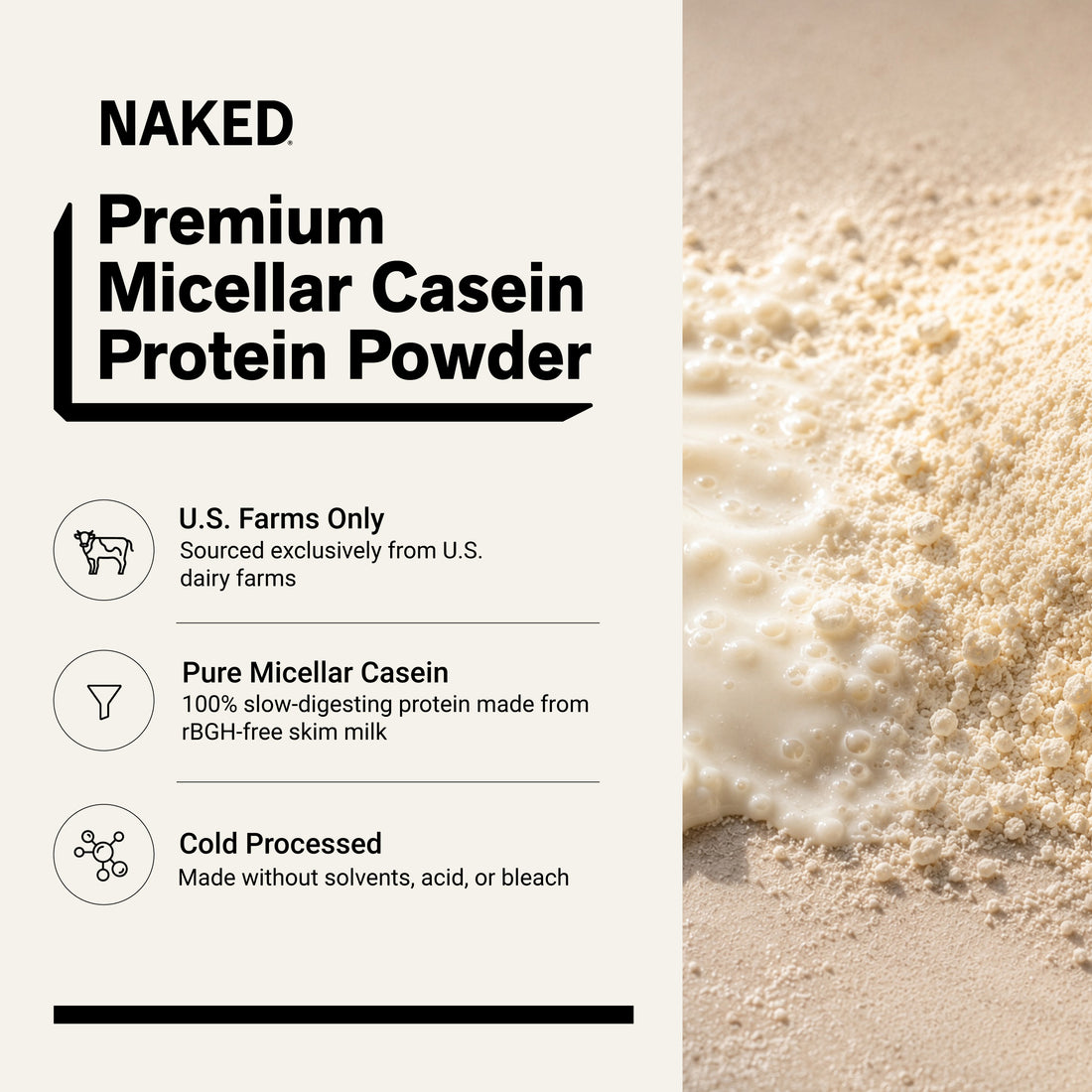 naked casein slow-digesting protein sourced from u.s. dairy farms.