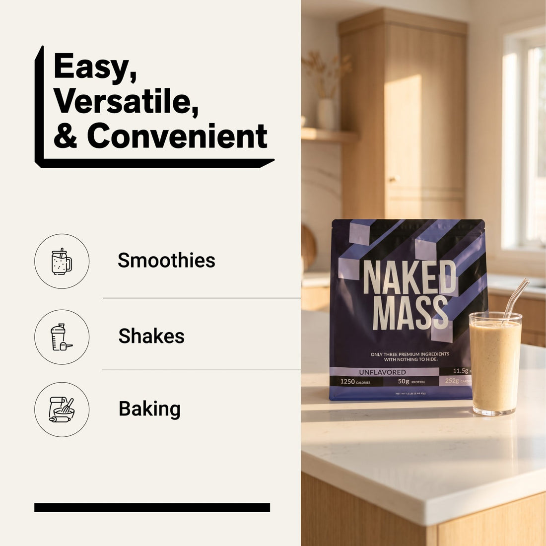 naked mass unflavored for smoothies, shakes and baking.